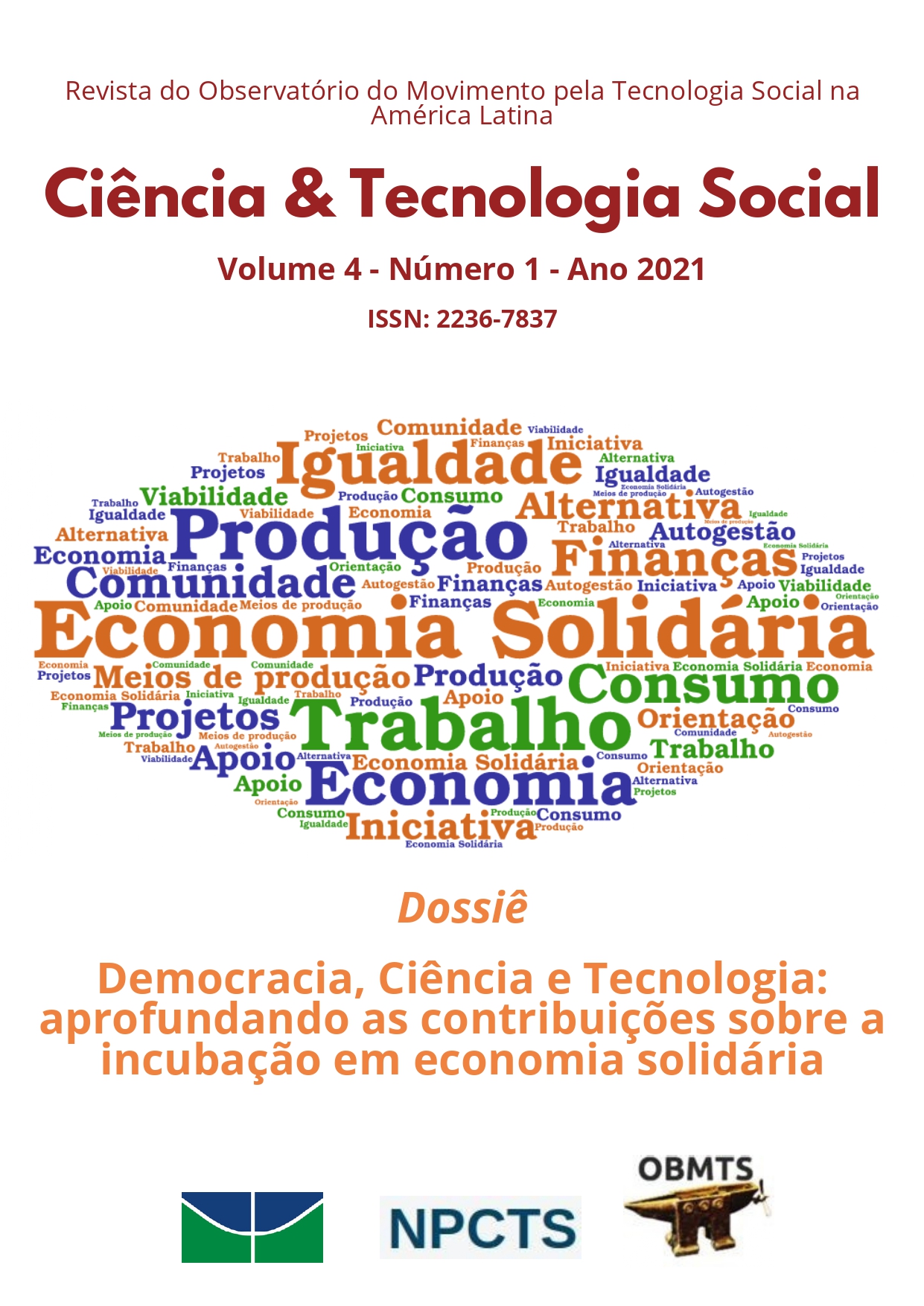					Visualizar v. 4 n. 1 (2021): Democracia, Ciência e Tecnologia: aprofundando as contribuições sobre a incubação em economia solidária
				